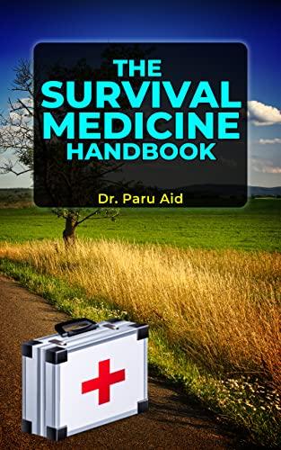 The Survival Medicine Handbook A Modern Treatment by Dr Paru Aid FreeCourseWeb
