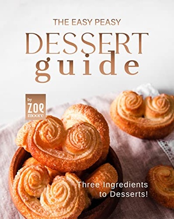 The Easy Peasy Dessert Guide Three Ingredients to Dessert CourseWikia
