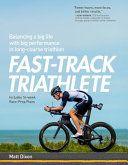 Fast Track Triathlete Balancing a Big Life with Big Performance in Long Course Triathlon by Matt Di