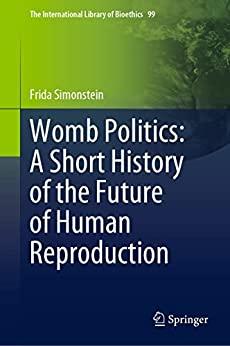 Womb Politics A Short History of the Future of Human Reproduction CourseWikia