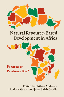 Natural Resource Based Development in Africa Panacea or Pandora s Box
