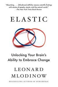 Elastic Flexible Thinking in a Time of Change by Leonard Mlodinow EPUB