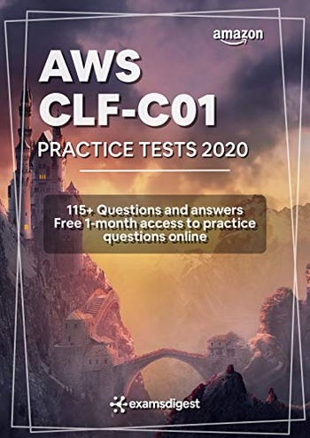AWS Certified Cloud Practitioner Practice Tests 2020 CLF C01 115 AWS Practice Exam Questions w