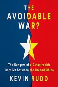The Avoidable War The Dangers of a Catastrophic Conflict between the US and Xi Jinping s China