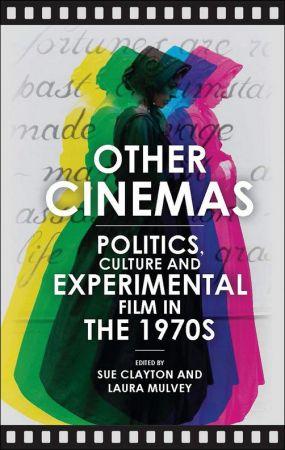 Other Cinemas Politics Culture and Experimental Film in the 1970s CourseWikia