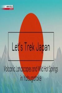 NHK Lets Trek Japan 2023 Volcanic Landscapes and Wild Hot Springs in Yatsugatake 720p HDTV x265 AAC
