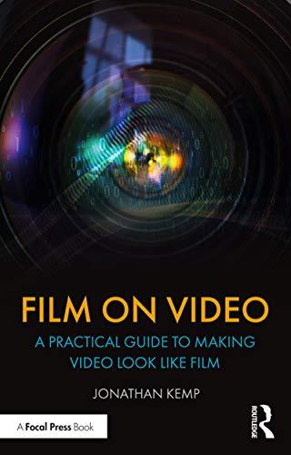 Film on Video A Practical Guide to Making Video Look like Film EPUB PDF DevCourseWeb