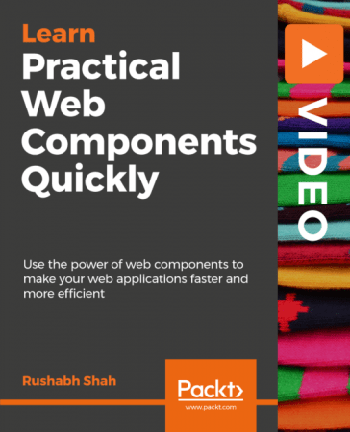 FreeCourseWeb Packt Learn Practical Web Components Quickly Build reusable web components for use in any project