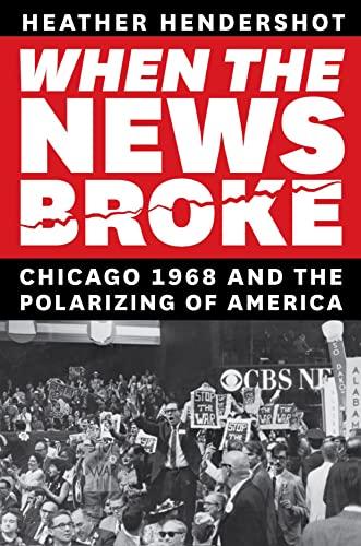 When the News Broke Chicago 1968 and the Polarizing of America DevCourseWeb