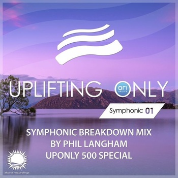 Phil Langham Uplifting Only Symphonic Breakdown Mix 01 Mixed by Phil Langham UpOnly 500 Special