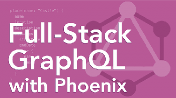 FreeCourseWeb Full Stack GraphQL with Absinthe Phoenix and React