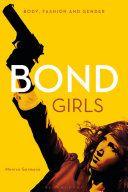 Bond Girls Body Fashion and Gender by Monica Germanà PDF