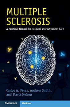 Multiple Sclerosis A Practical Manual for Hospital and Outpatient Care