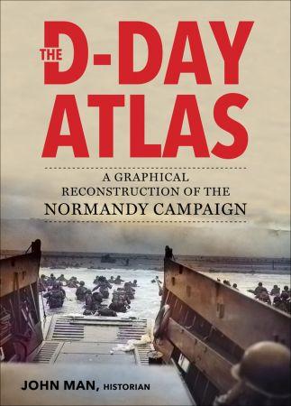 The D Day Atlas A Graphical Reconstruction of the Normandy Campaign FreeCourseWeb