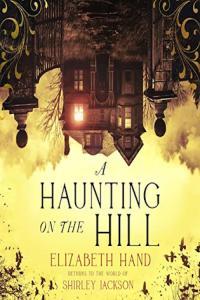 A Haunting on the Hill Elizabeth Hand