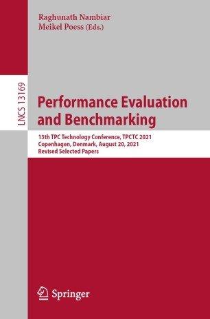 Performance Evaluation and Benchmarking 13th TPC Technology Conference TPCTC 2021