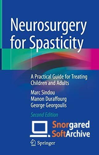 Neurosurgery for Spasticity A Practical Guide for Treating Children and Adults