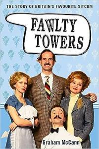 Fawlty Towers The Story Of The Sitcom by Graham McCann PDF