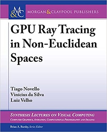 Gpu Ray Tracing in Non Euclidean Spaces Synthesis Lectures on Visual Computing