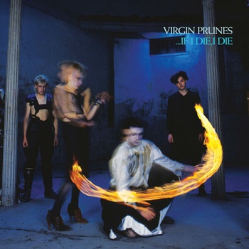 Virgin Prunes If I Die I Die 40th Anniversary Edition 2022 FLAC PMEDIA