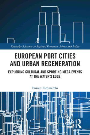 European Port Cities and Urban Regeneration Exploring Cultural and Sporting Mega Events at the Water s Edge