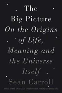 The Big Picture On the Origins of Life Meaning and the Universe Itself by Sean Carroll EPUB