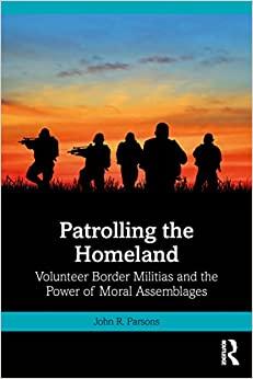 Patrolling the Homeland Volunteer Border Militias and the Power of Moral Assemblages DevC