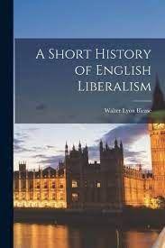 A Short History of English Liberalism by Walter Lyon Blease PDF