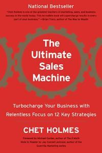 The Ultimate Sales Machine Turbocharge Your Business with Relentless Focus on 12 Key Strategies by