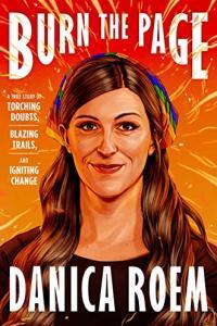 Burn the Page A True Story of Torching Doubts Blazing Trails and Igniting Change by Danica Roem E