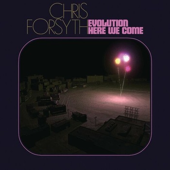 Chris Forsyth Evolution Here We Come 2022 Mp3 320kbps PMEDIA
