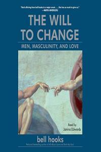 The Will to Change Men Masculinity and Love by bell hooks EPUB