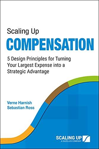 FreeCourseWeb Scaling Up Compensation 5 Design Principles for Turning Your Largest Expense into a Strategic Advantage