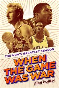 When the Game Was War The NBA s Greatest Season by Rich Cohen EPUB