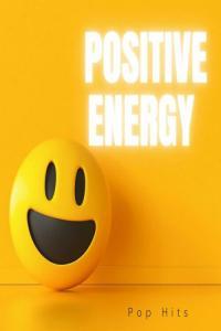 Various Artists Positive Energy Pop Hits 2023 Mp3 320kbps PMEDIA
