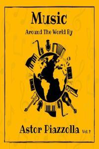 Astor Piazzolla Music around the World by Astor Piazzolla Vol 2 2023 Mp3 320kbps PMEDIA