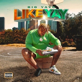 Big Yavo Like Yay 2021 Mp3 320kbps PMEDIA