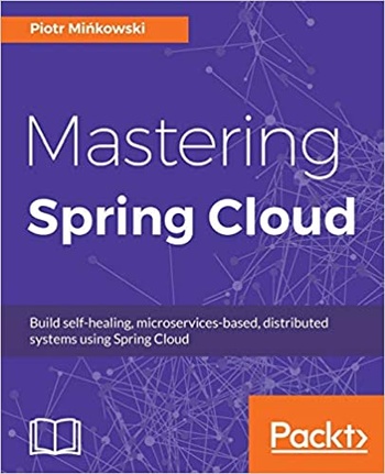 FreeCourseWeb Mastering Spring Cloud Build self healing microservices based distributed systems using Spring Cloud True PDF EPUB MOBI