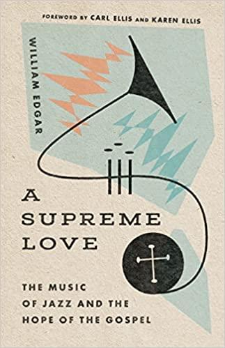 A Supreme Love The Music of Jazz and the Hope of the Gospel FreeCourseWeb