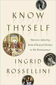 Know Thyself Western Identity From Classical Greece to the Renaissance by Ingrid Rossellini EPUB