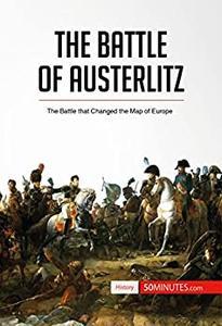 The Battle of Austerlitz The Battle that Changed the Map of Europe History CourseWikia