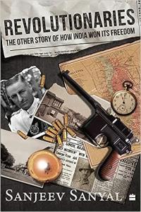 Revolutionaries The Other Story of How India Won Its Freedom by Sanjeev Sanyal EPUB