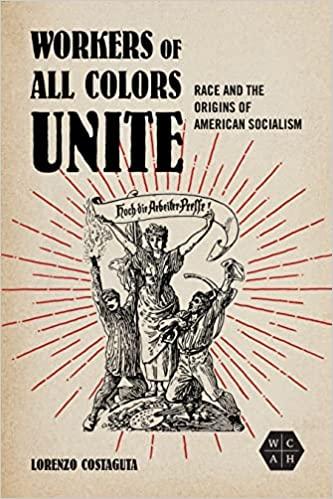 Workers of All Colors Unite Race and the Origins of American Socialism FreeCourseWeb