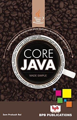 Core Java Made Simple A popular language for Android smart phone application favoured for edge device and IOT True