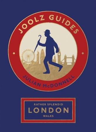 Rather Splendid London Walks Joolz Guides Quirky and Informative Walks Through the World