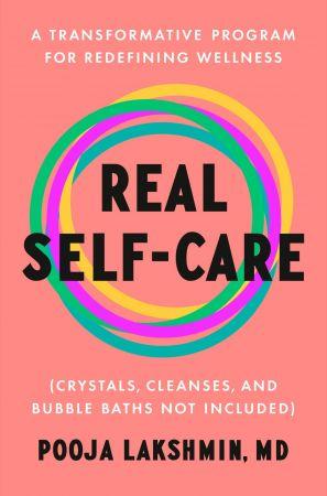 Real Self Care A Transformative Program for Redefining Wellness Crystals Cleanses and Bubble Ba