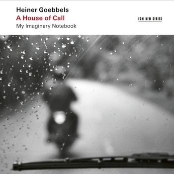 Ensemble Modern Heiner Goebbels A House of Call My Imaginary Notebook 2022 24Bit 48kHz FLAC