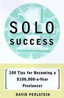 Solo Success 100 Tips for Becoming a 100 000 a Year Freelancer by David Perlstein PDF