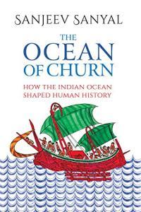 The Ocean of Churn How the Indian Ocean Shaped Human History by Sanjeev Sanyal EPUB