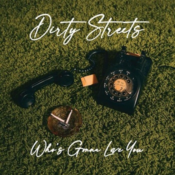 Dirty Streets Who s Gonna Love You 2022 Mp3 320kbps PMEDIA